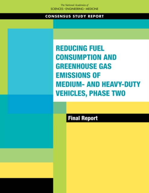 Reducing Fuel Consumption and Greenhouse Gas Emissions of Medium and HeavyDuty Vehicles Phase Two Final Report