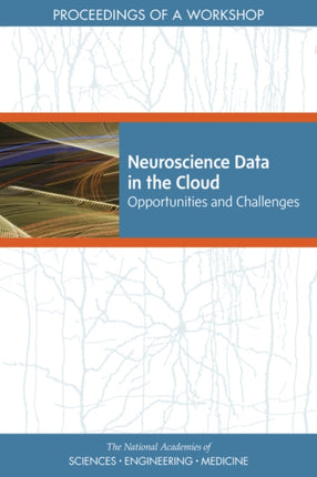 Neuroscience Data in the Cloud Opportunities and Challenges Proceedings of a Workshop