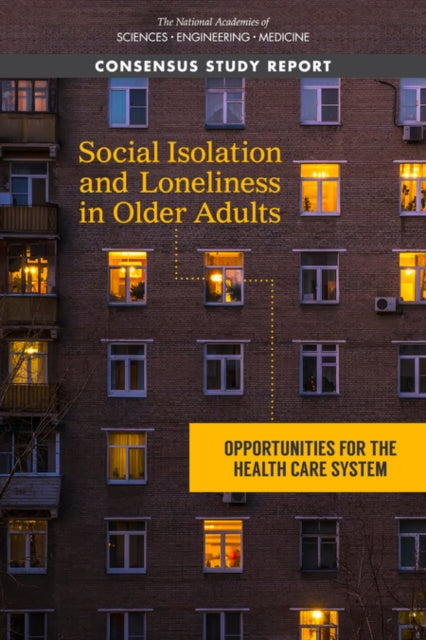 Social Isolation and Loneliness in Older Adults Opportunities for the Health Care System