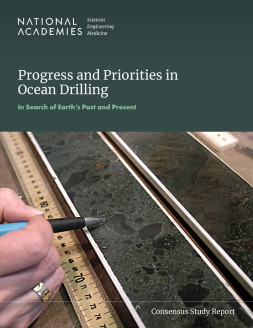 Progress and Priorities in Ocean Drilling In Search of Earths Past and Future