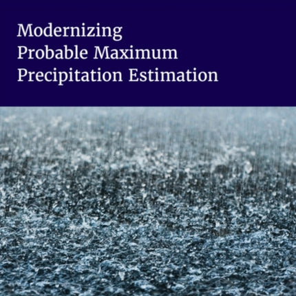 Modernizing Probable Maximum Precipitation