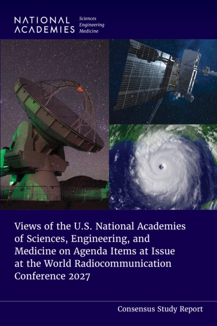 Views of the U.S. National Academies of Sciences Engineering and Medicine on Agenda Items at Issue at the World Radiocommunication Conference 2027