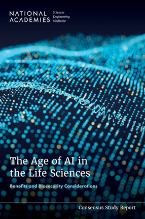 The Age of AI in the Life Sciences