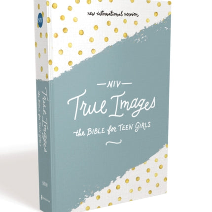 NIV, True Images Bible, Hardcover: The Bible for Teen Girls