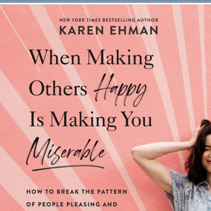 When Making Others Happy Is Making You Miserable Bible Study Guide plus Streaming Video: How to Break the Pattern of People Pleasing and Confidently Live Your Life