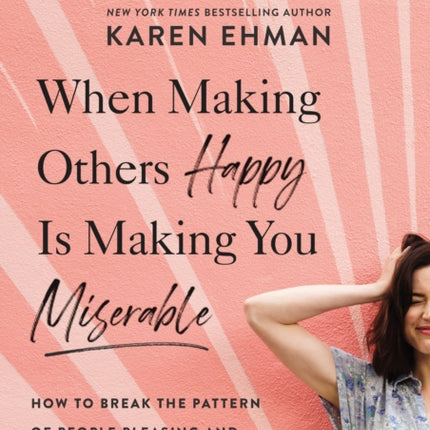 When Making Others Happy Is Making You Miserable How to Break the Pattern of Peoplepleasing and Confidently Live Your Life DVD