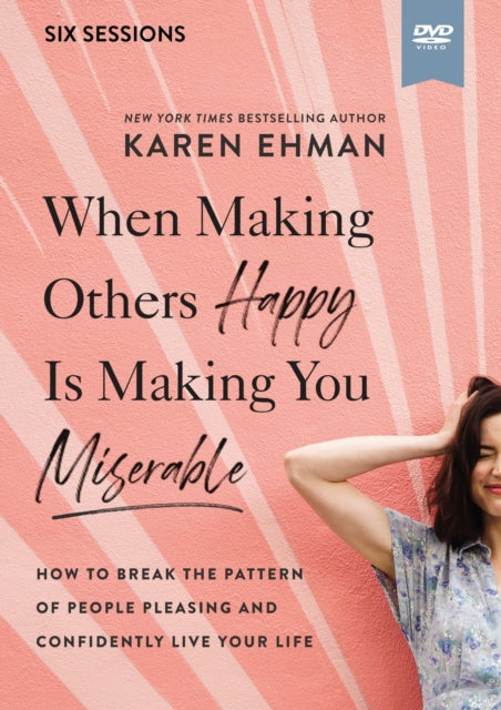 When Making Others Happy Is Making You Miserable How to Break the Pattern of Peoplepleasing and Confidently Live Your Life DVD