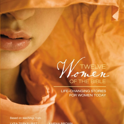 Twelve Women of the Bible Study Guide: Life-Changing Stories for Women Today