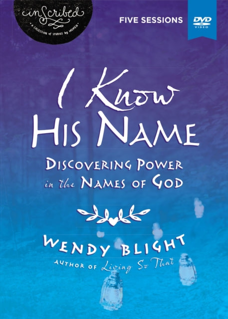 I Know His Name Video Study Discovering Power in the Names of God