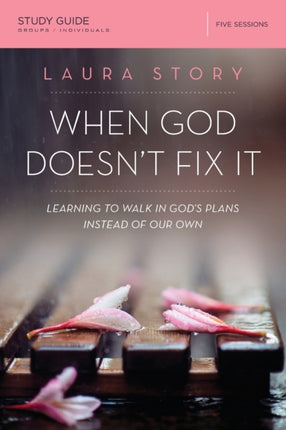 When God Doesnt Fix It Bible Study Guide