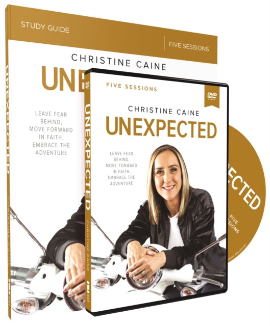 Unexpected Study Guide with DVD: Leave Fear Behind, Move Forward in Faith, Embrace the Adventure