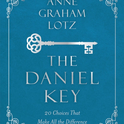 The Daniel Key: 20 Choices That Make All the Difference