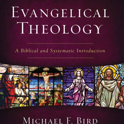 Evangelical Theology, Second Edition: A Biblical and Systematic Introduction