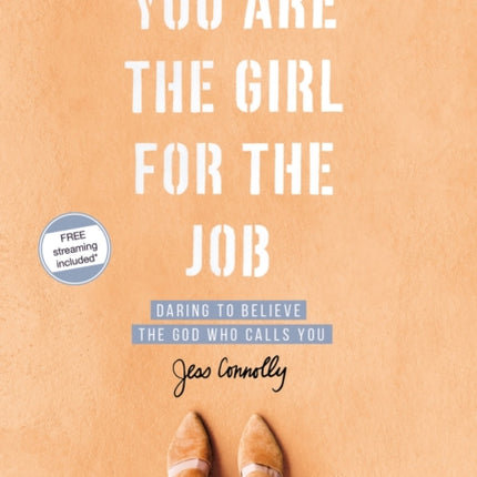 You Are the Girl for the Job Video Study Daring to Believe the God Who Calls You Six Sessions