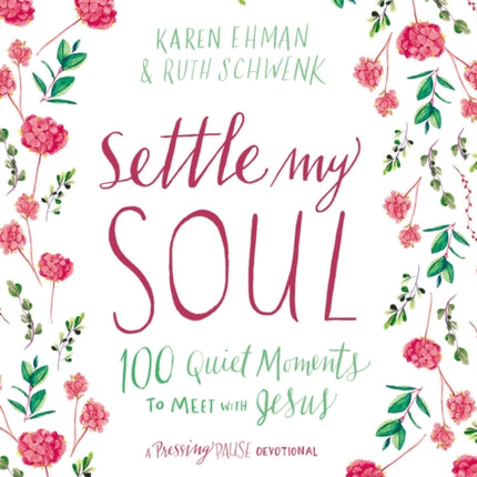 Settle My Soul: 100 Quiet Moments to Meet with Jesus