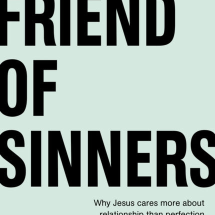 Friend of Sinners Video Study Why Jesus Cares More About Relationship Than Perfection