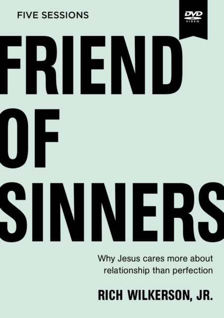 Friend of Sinners Video Study Why Jesus Cares More About Relationship Than Perfection