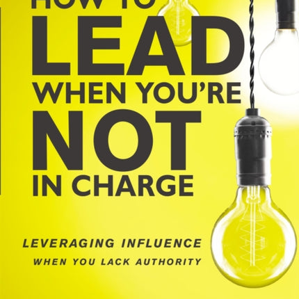 How to Lead When Youre Not in Charge Video Study