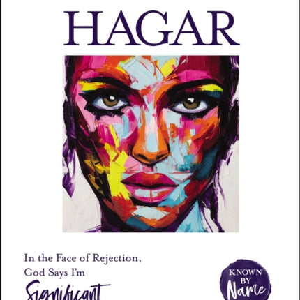 Hagar Video Study In the Face of Rejection God Says Im Significant