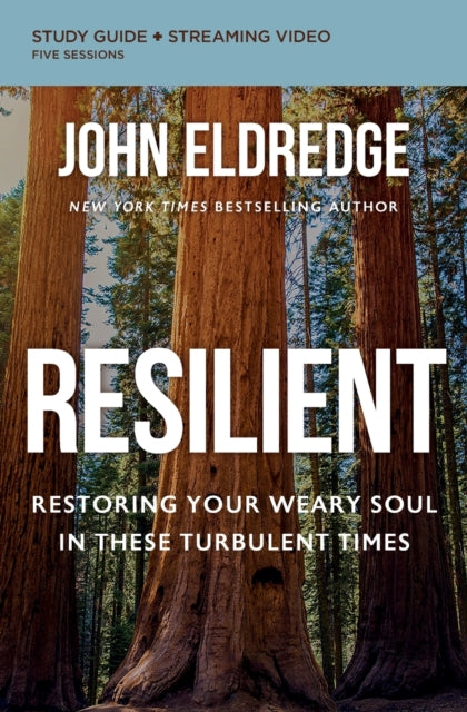 Resilient Bible Study Guide plus Streaming Video: Restoring Your Weary Soul in These Turbulent Times