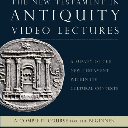 The New Testament in Antiquity Video Lectures