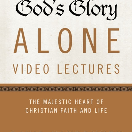 Gods Glory Alone Video Lectures