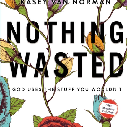 Nothing Wasted Video Study God Uses the Stuff You Wouldnt