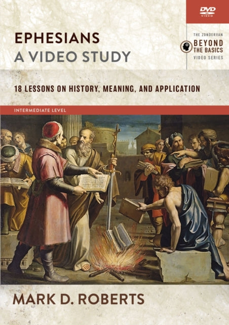 Ephesians A Video Study 18 Lessons on History Meaning and Application