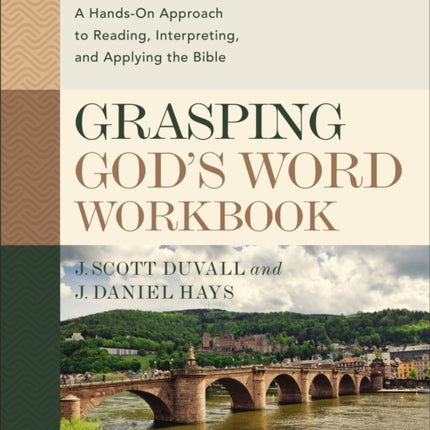 Grasping God's Word Workbook, Fourth Edition: A Hands-On Approach to Reading, Interpreting, and Applying the Bible