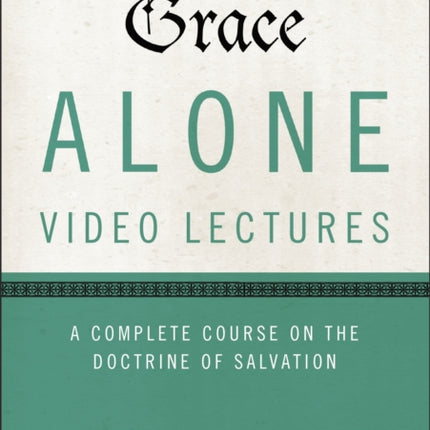 Grace Alone Video Lectures