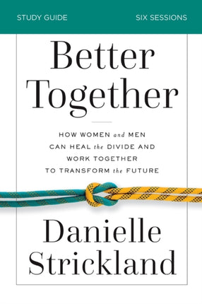 Better Together Study Guide How Women and Men Can