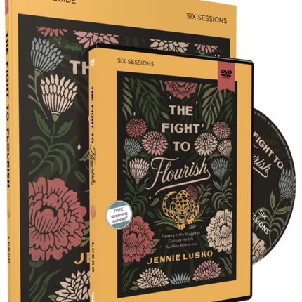 The Fight to Flourish Study Guide with DVD: Engaging in the Struggle to Cultivate the Life You Were Born to Live