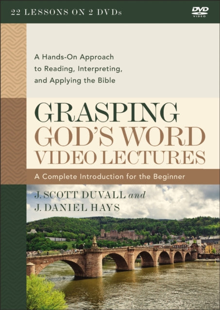 Grasping Gods Word Video Lectures A HandsOn Approach to Reading Interpreting and Applying the Bible