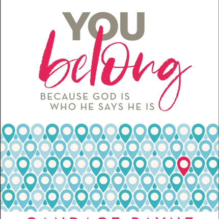 You Belong Bible Study Guide: Because God Is Who He Says He Is