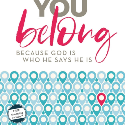 You Belong Video Study Because God Is Who He Says He Is