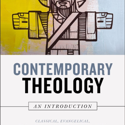 Contemporary Theology: An Introduction, Revised Edition: Classical, Evangelical, Philosophical, and Global Perspectives