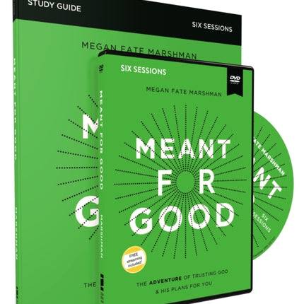 Meant for Good Study Guide with DVD: The Adventure of Trusting God and His Plans for You