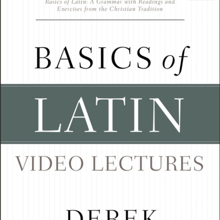 Basics of Latin Video Lectures For Use With Basics of Latin a Grammar With Readings and Exercises from the Christian Tradition