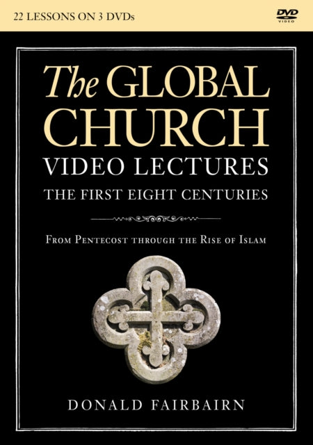 The Global ChurchThe First Eight Centuries Video Lectures