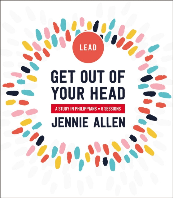 Get Out of Your Head Bible Study Leader's Guide: A Study in Philippians