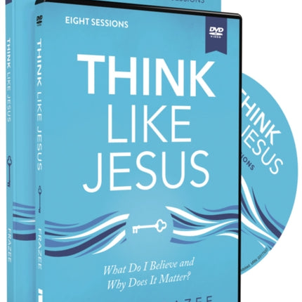 Think Like Jesus Study Guide with DVD: What Do I Believe and Why Does It Matter?