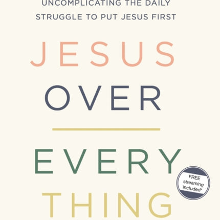 Jesus over Everything Video Study Uncomplicating the Daily Struggle to Put Jesus First DVD