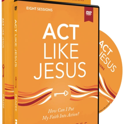 Act Like Jesus Study Guide with DVD: How Can I Put My Faith into Action?