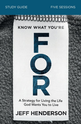 Know What Youre FOR Bible Study Guide
