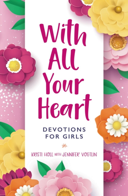 With All Your Heart Devotions for Girls