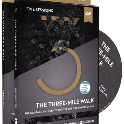 The Three-Mile Walk Study Guide with DVD: The Courage You Need to Live the Life God Wants for You