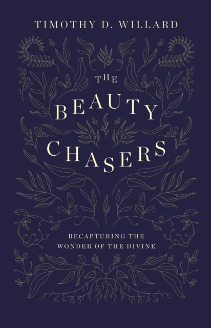 The Beauty Chasers: Recapturing the Wonder of the Divine