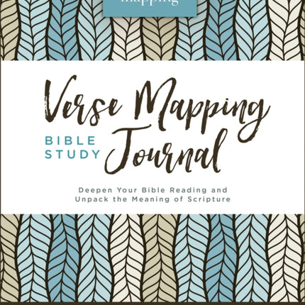 Verse Mapping Bible Study Journal: Deepen Your Bible Reading and Unpack the Meaning of Scripture