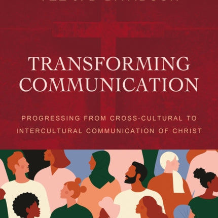 Transforming Communication: Progressing from Cross-Cultural to Intercultural Communication of Christ