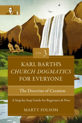 Karl Barths Church Dogmatics for Everyone Volume